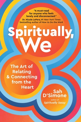 Spiritually, We: The Art of Relating and Connecting from the Heart Cover Image
