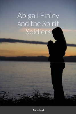 Abigail Finley and the Spirit Soldiers Cover Image