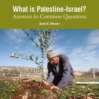 What Is Palestine-Israel?: Answers to Common Questions By Sonia Weaver Cover Image