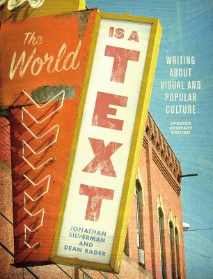 The World Is a Text: Writing about Visual and Popular Culture: Updated Compact Edition Cover Image