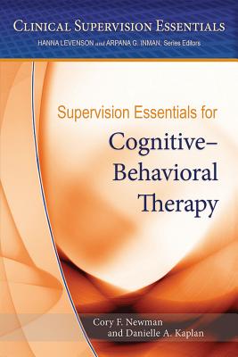Supervision Essentials for Cognitive-Behavioral Therapy (Clinical Supervision Essentials)