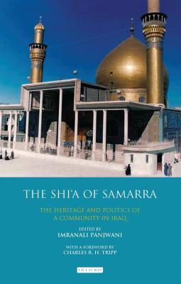 The Shi'a of Samarra: The Heritage and Politics of a Community in Iraq (Library of Modern Middle East Studies #111) Cover Image