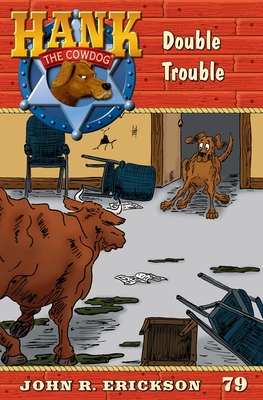 Double Trouble: Hank the Cowdog Book 79 By John R. Erickson, Nicolette G. Earley (Illustrator) Cover Image