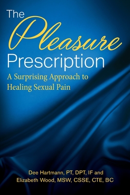 The Pleasure Prescription: A Surprising Approach to Healing Sexual Pain cover
