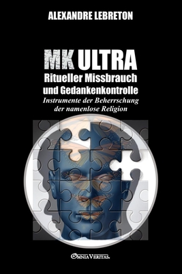MK Ultra - Ritueller Missbrauch und Gedankenkontrolle: Instrumente der Beherrschung der namenlose Religion Cover Image