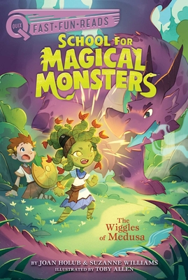 The Wiggles of Medusa: A QUIX Book (School for Magical Monsters #4)