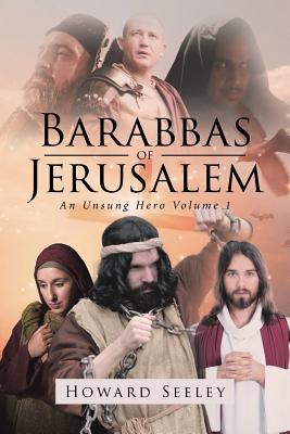 Barabbas of Jerusalem: An Unsung Hero (Volume 1) cover