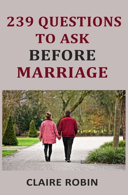 239 Questions to Ask Before Marriage: Things Couples Should Talk About While Preparing for Marriage (Conversation Starters) Cover Image