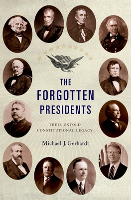 The Forgotten Presidents: Their Untold Constitutional Legacy Cover Image