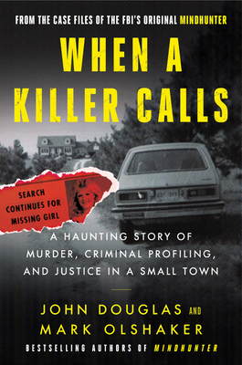 When a Killer Calls: A Haunting Story of Murder, Criminal Profiling, and Justice in a Small Town (Cases of the FBI's Original Mindhunter #2)
