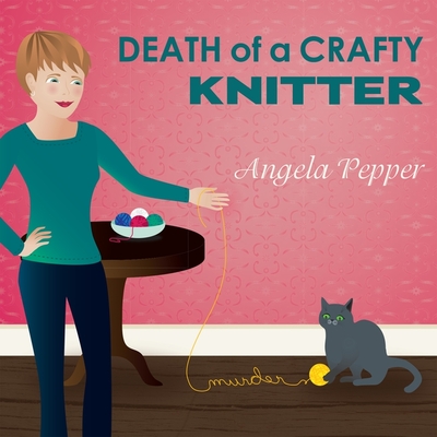Death of a Crafty Knitter Lib/E By Angela Pepper, C. S. E. Cooney (Read by) Cover Image