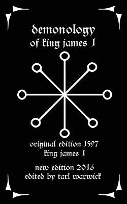 Demonology: Of King James I By Tarl Warwick (Editor), King James I. Cover Image