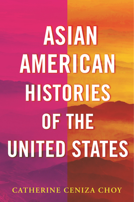 Asian American Histories of the United States (REVISIONING HISTORY) cover