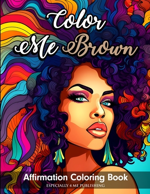 Color Me Brown: Affirmation Coloring Book Cover Image