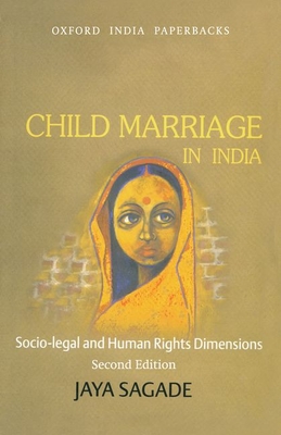 Child Marriage in India: Socio-Legal and Human Rights Dimensions (Oxford India Paperbacks) Cover Image