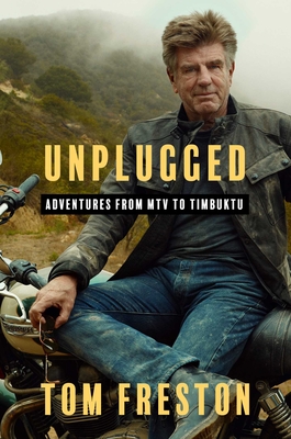 Unplugged: Adventures from MTV to Timbuktu By Tom Freston Cover Image