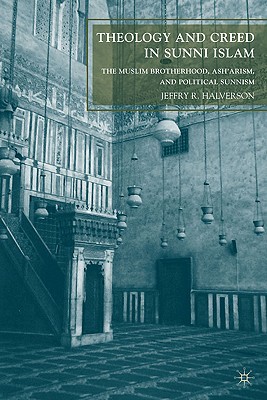 Theology and Creed in Sunni Islam: The Muslim Brotherhood, Ash'arism, and Political Sunnism Cover Image