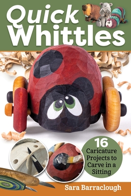 Quick Whittles: 16 Caricature Projects to Carve in a Sitting By Sara Barraclough Cover Image