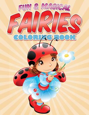 Fun & Magical Fairies Coloring Book: Where Fairies Come To Life By Bowe Packer Cover Image