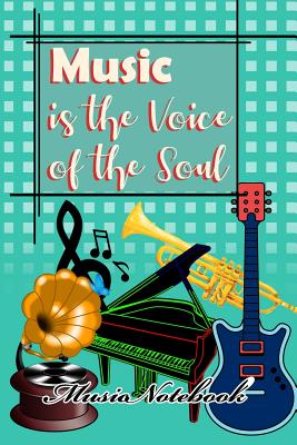 Music Noteboook: Music Is The Voice Of The Soul Cover Image