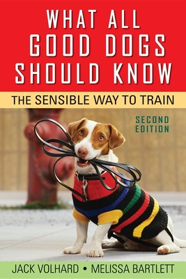 What All Good Dogs Should Know: The Sensible Way to Train Cover Image