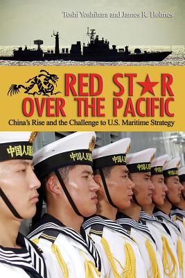 Red Star Over the Pacific: China's Rise and the Challenge to U.S. Maritime Strategy Cover Image