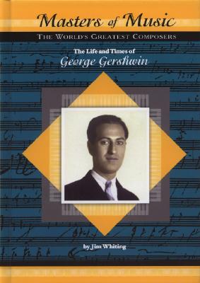 Cover for The Life and Times of George Gershwin (Masters of Music)