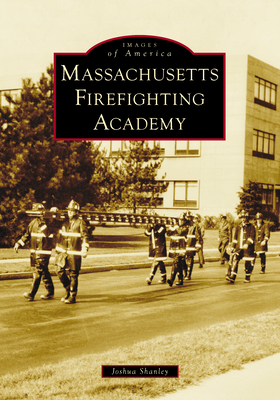 Massachusetts Firefighting Academy (Images of America)