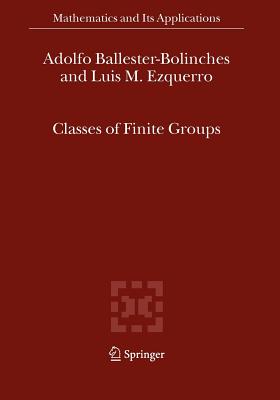 Classes of Finite Groups (Mathematics and Its Applications #584) By Adolfo Ballester-Bolinches, Luis M. Ezquerro Cover Image
