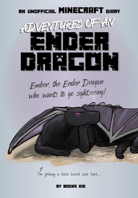 Adventures of an Ender Dragon: An Unofficial Minecraft Diary (Unofficial Minecraft Diaries #4)