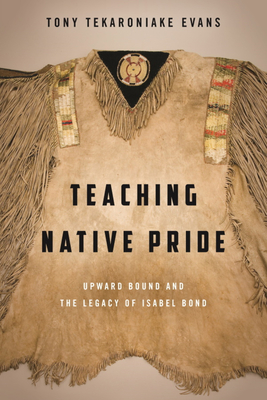 Teaching Native Pride: Upward Bound and the Legacy of Isabel Bond Cover Image