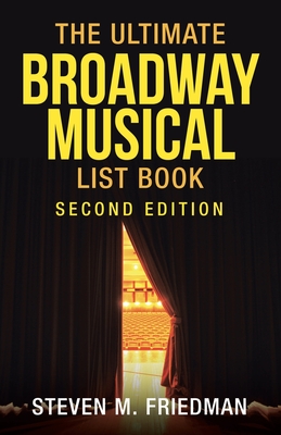 The Ultimate Broadway Musical List Book: Second Edition Cover Image