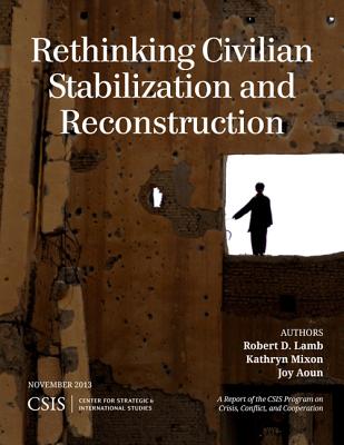 Rethinking Civilian Stabilization and Reconstruction (CSIS Reports)