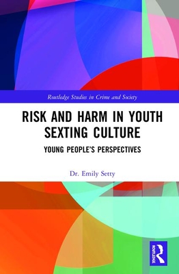 Risk and Harm in Youth Sexting: Young People's Perspectives (Routledge Studies in Crime and Society) Cover Image