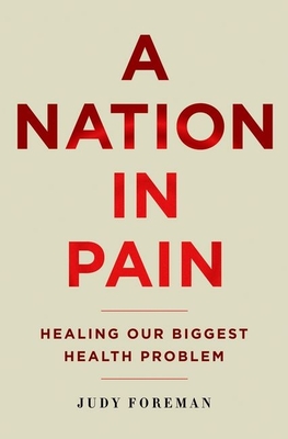 A Nation in Pain: Healing Our Biggest Health Problem Cover Image