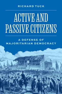 Active and Passive Citizens: A Defense of Majoritarian Democracy (University Center for Human Values #56)