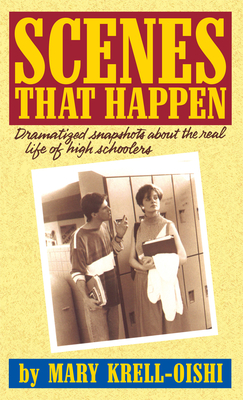 Scenes That Happen: Dramatized Snapshots about the Real Life of High Schoolers By Mary Krell-Oishi Cover Image