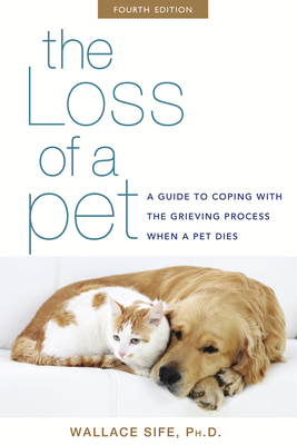 The Loss of a Pet: A Guide to Coping with the Grieving Process When a Pet Dies By Wallace Sife Cover Image