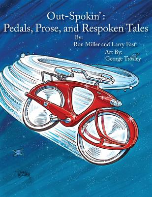 Out-Spokin': Pedals, Prose, and Respoken Tales By Ron Miller, Larry Fast Cover Image