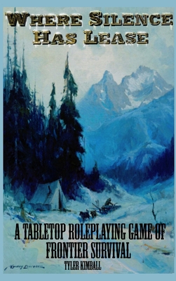 Where Silence Has Lease: A Tabletop Roleplaying Game of Frontier Survival Cover Image