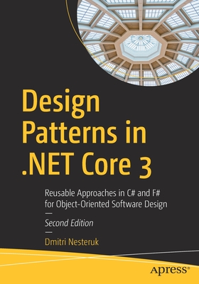 Design Patterns in .Net Core 3: Reusable Approaches in C# and F# for  Object-Oriented Software Design (Paperback) | Theodore's Books