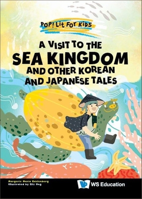 Visit to the Sea Kingdom, A: And Other Korean and Japanese Tales By Margerie Maria Kahlenberg, Eliz Ong (Artist) Cover Image