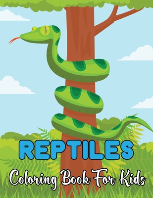 Reptiles Coloring Book For Kids: A Beautiful Coloring Pages For Children With Snake, Turtle, Aligator And Much More!.Vol-1 By Kristin Mayo Cover Image