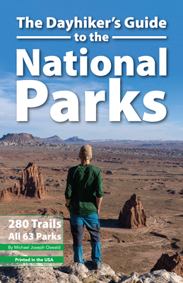 The Dayhiker's Guide to the National Parks: 280 Trails, All 63 Parks
