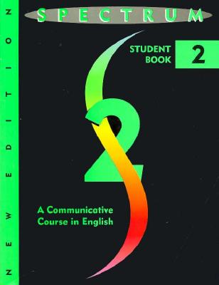 Spectrum 2: A Communicative Course in English By Diane Warshawsky, Donald Byrd, David P. Rein (Joint Author) Cover Image