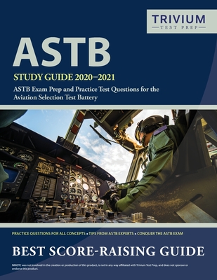 ASTB Study Guide 2020-2021: ASTB Exam Prep and Practice Test Questions for the Aviation Selection Test Battery By Trivium Military Exam Prep Team Cover Image