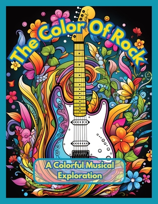 The Color Of Rock: A Colorful Musical Exploration (Harper Mitchell's Unique Themed Coloring Books)