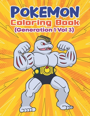 Pokemon Coloring Book (Generation 1 Vol 3): Activity Book For Pokemon  Lover. (Paperback)