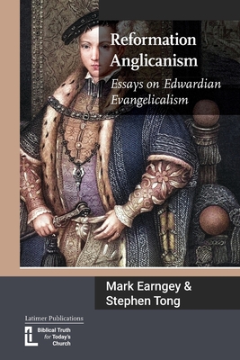 Reformation Anglicanism: Essays on Edwardian Evangelicalism Cover Image