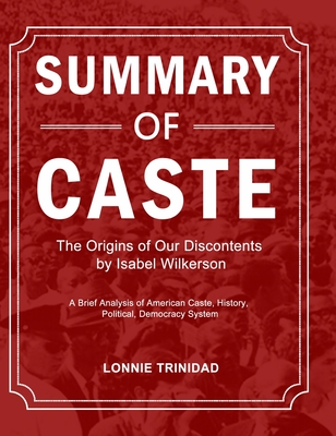 Summary of Caste: A Brief Analysis of American Caste, History, Political, Democracy System By Lonnie Trinidad Cover Image